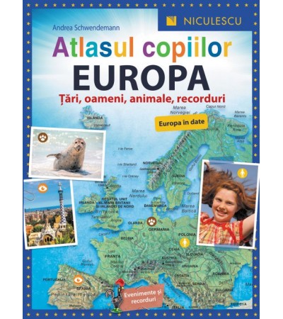 Atlasul Copiilor. Europa. Tari, Oameni, Animale, Recorduri